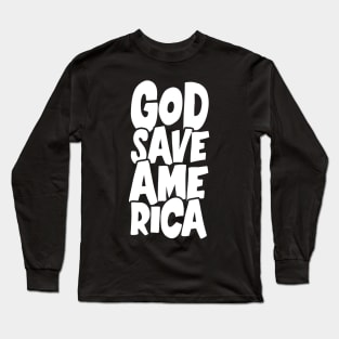 God Save America Long Sleeve T-Shirt